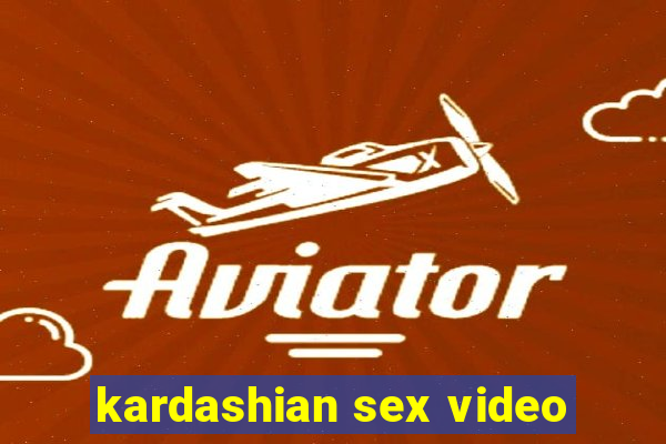 kardashian sex video